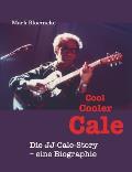 Cool Cooler Cale: Die JJ-Cale-Story - eine Biographie