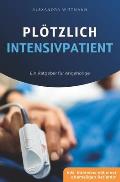 Pl?tzlich Intensivpatient: Ein Ratgeber f?r Angeh?rige