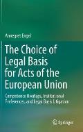 The Choice of Legal Basis for Acts of the European Union: Competence Overlaps, Institutional Preferences, and Legal Basis Litigation