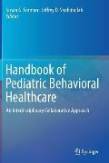Handbook of Pediatric Behavioral Healthcare: An Interdisciplinary Collaborative Approach