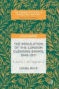 The Regulation of the London Clearing Banks, 1946-1971: Stability and Compliance
