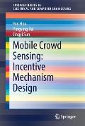 Mobile Crowd Sensing: Incentive Mechanism Design