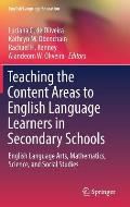 Teaching the Content Areas to English Language Learners in Secondary Schools: English Language Arts, Mathematics, Science, and Social Studies