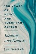 100 Years of Ncvo and Voluntary Action: Idealists and Realists
