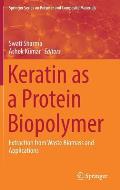 Keratin as a Protein Biopolymer: Extraction from Waste Biomass and Applications