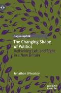 The Changing Shape of Politics: Rethinking Left and Right in a New Britain