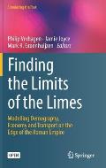 Finding the Limits of the Limes: Modelling Demography, Economy and Transport on the Edge of the Roman Empire