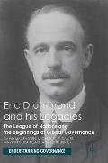 Eric Drummond and His Legacies: The League of Nations and the Beginnings of Global Governance