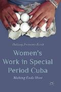 Women's Work in Special Period Cuba: Making Ends Meet