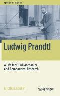 Ludwig Prandtl: A Life for Fluid Mechanics and Aeronautical Research
