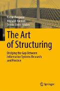 The Art of Structuring: Bridging the Gap Between Information Systems Research and Practice