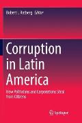 Corruption in Latin America: How Politicians and Corporations Steal from Citizens