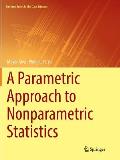 A Parametric Approach to Nonparametric Statistics