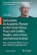 Galia Golan: An Academic Pioneer on the Soviet Union, Peace and Conflict Studies, and a Peace and Feminist Activist: With a Foreword by William Zartma