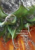 Critical Leadership Theory: Integrating Transdisciplinary Perspectives