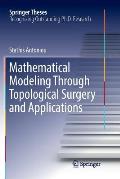 Mathematical Modeling Through Topological Surgery and Applications