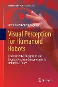 Visual Perception for Humanoid Robots: Environmental Recognition and Localization, from Sensor Signals to Reliable 6d Poses