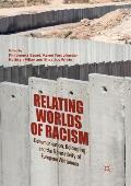Relating Worlds of Racism: Dehumanisation, Belonging, and the Normativity of European Whiteness