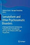 Somatoform and Other Psychosomatic Disorders: A Dialogue Between Contemporary Psychodynamic Psychotherapy and Cognitive Behavioral Therapy Perspective