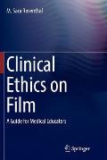 Clinical Ethics on Film: A Guide for Medical Educators