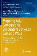 Mapping Asia: Cartographic Encounters Between East and West: Regional Symposium of the Ica Commission on the History of Cartography, 2017