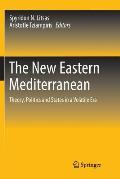 The New Eastern Mediterranean: Theory, Politics and States in a Volatile Era