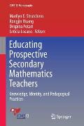 Educating Prospective Secondary Mathematics Teachers: Knowledge, Identity, and Pedagogical Practices