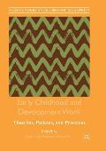 Early Childhood and Development Work: Theories, Policies, and Practices