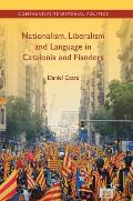 Nationalism, Liberalism and Language in Catalonia and Flanders