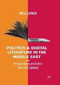 Politics and Digital Literature in the Middle East: Perspectives on Online Text and Context