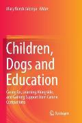 Children, Dogs and Education: Caring For, Learning Alongside, and Gaining Support from Canine Companions