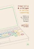 Creativity and Critique in Online Learning: Exploring and Examining Innovations in Online Pedagogy