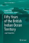 Fifty Years of the British Indian Ocean Territory: Legal Perspectives