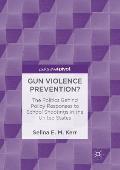 Gun Violence Prevention?: The Politics Behind Policy Responses to School Shootings in the United States