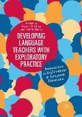 Developing Language Teachers with Exploratory Practice: Innovations and Explorations in Language Education