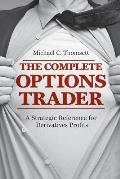 The Complete Options Trader: A Strategic Reference for Derivatives Profits