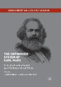 The Unfinished System of Karl Marx: Critically Reading Capital as a Challenge for Our Times
