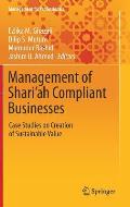 Management of Shari'ah Compliant Businesses: Case Studies on Creation of Sustainable Value