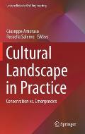 Cultural Landscape in Practice: Conservation vs. Emergencies