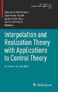 Interpolation and Realization Theory with Applications to Control Theory: In Honor of Joe Ball