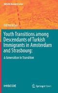 Youth Transitions Among Descendants of Turkish Immigrants in Amsterdam and Strasbourg:: A Generation in Transition