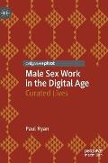 Male Sex Work in the Digital Age: Curated Lives