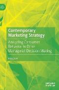 Contemporary Marketing Strategy: Analyzing Consumer Behavior to Drive Managerial Decision Making