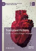 Transplant Fictions: A Cultural Study of Organ Exchange