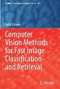 Computer Vision Methods for Fast Image Classiﬁcation and Retrieval