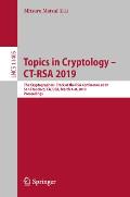 Topics in Cryptology - Ct-Rsa 2019: The Cryptographers' Track at the Rsa Conference 2019, San Francisco, Ca, Usa, March 4-8, 2019, Proceedings