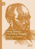 Georg Simmel's Concluding Thoughts: Worlds, Lives, Fragments