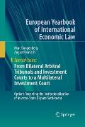 From Bilateral Arbitral Tribunals and Investment Courts to a Multilateral Investment Court: Options Regarding the Institutionalization of Investor-Sta