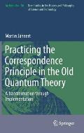 Practicing the Correspondence Principle in the Old Quantum Theory: A Transformation Through Implementation