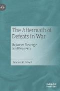 The Aftermath of Defeats in War: Between Revenge and Recovery